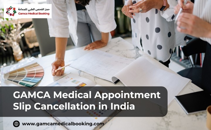 GAMCA Medical Appointment Slip Cancellation in India